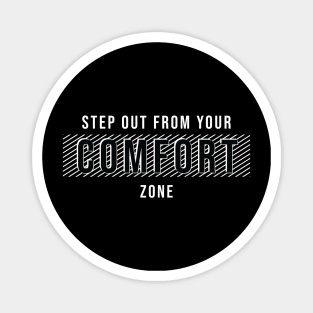 Step Out From Your Comfort Zone || Magnet